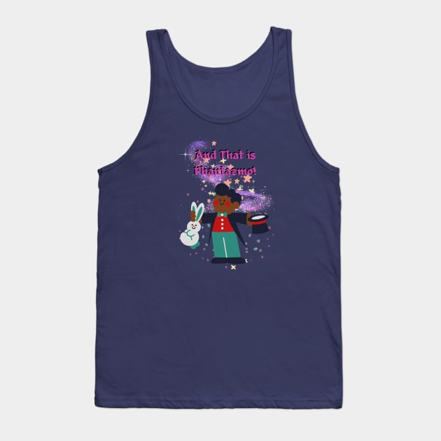 Phantasmo's Prestige: A Magician's Proud Moment Tank Top by AlmostMaybeNever